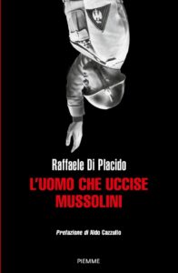 Di Placido Raffaele-l'uomo che uccise Mussolini