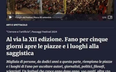 Rai news.it- Al via la XII edizione. Fano per cinque giorni apre le piazze e i luoghi alla saggistica